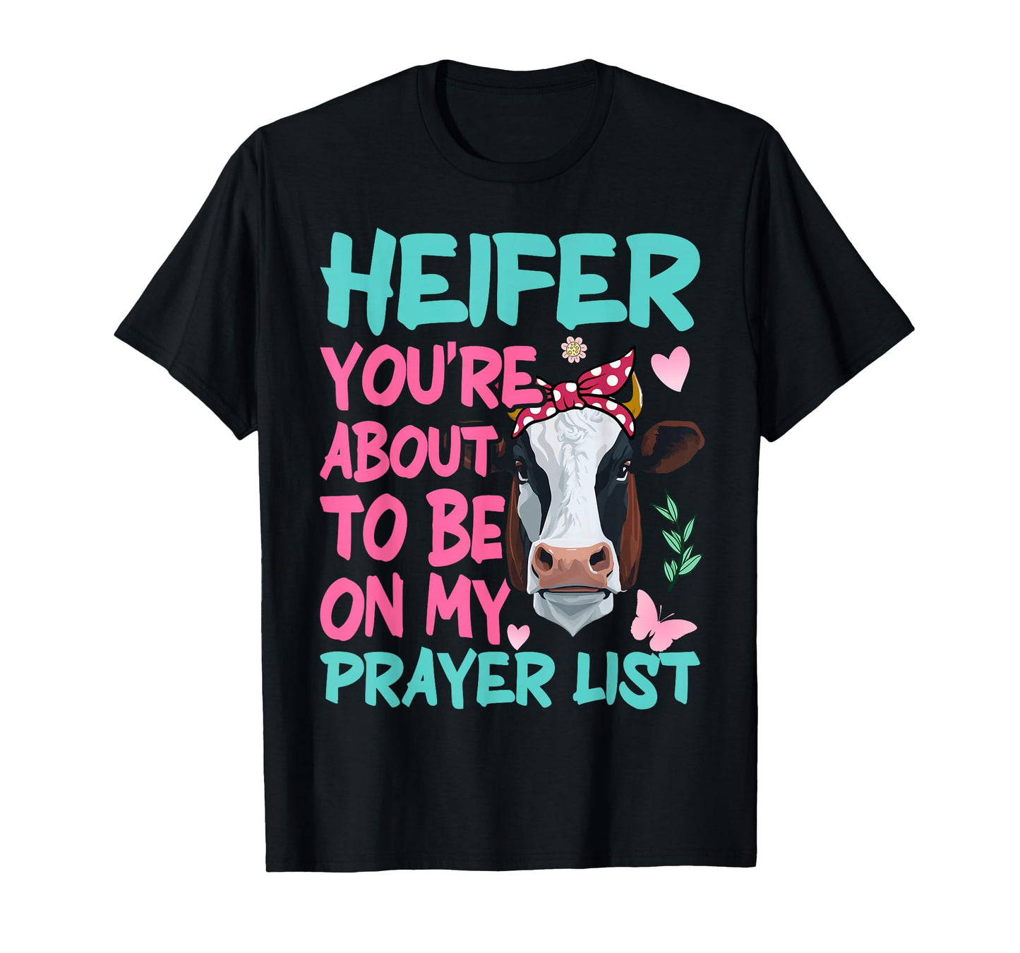 Heifer Please Funny Prayer List Southern Christian Country T-Shirt