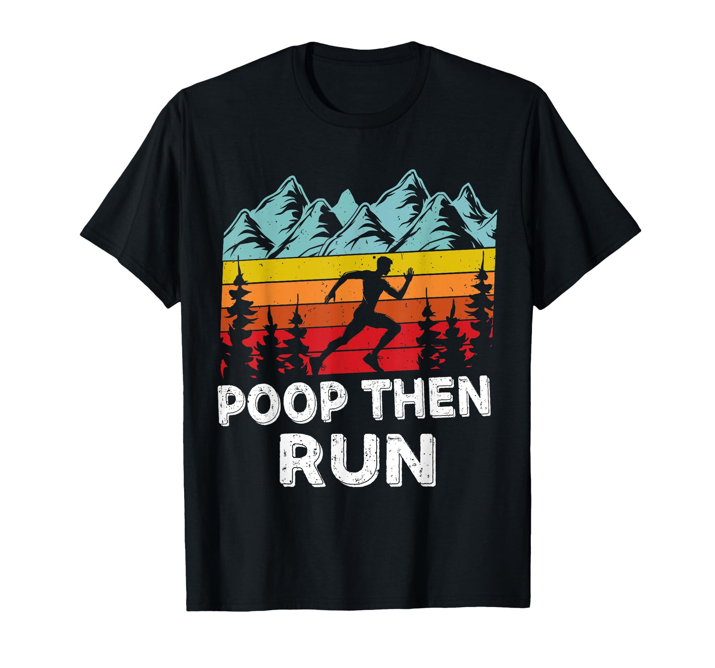 Poop Then Run Funny running Quotes for Marathon runners T-Shirt