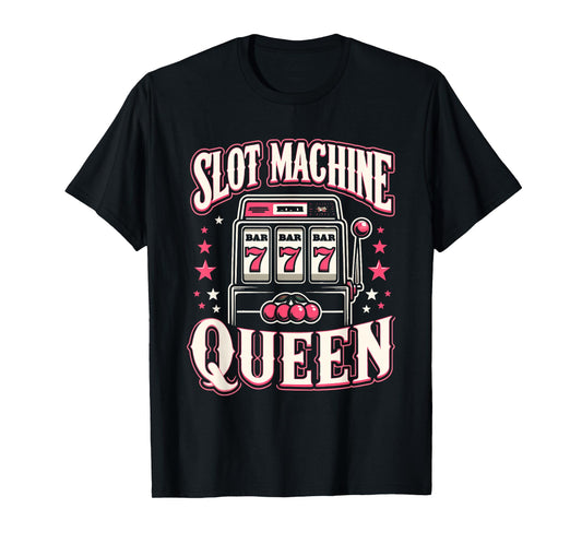 Slot Machine Queen Las Vegas Gambling Casino Lover Gambler T-Shirt