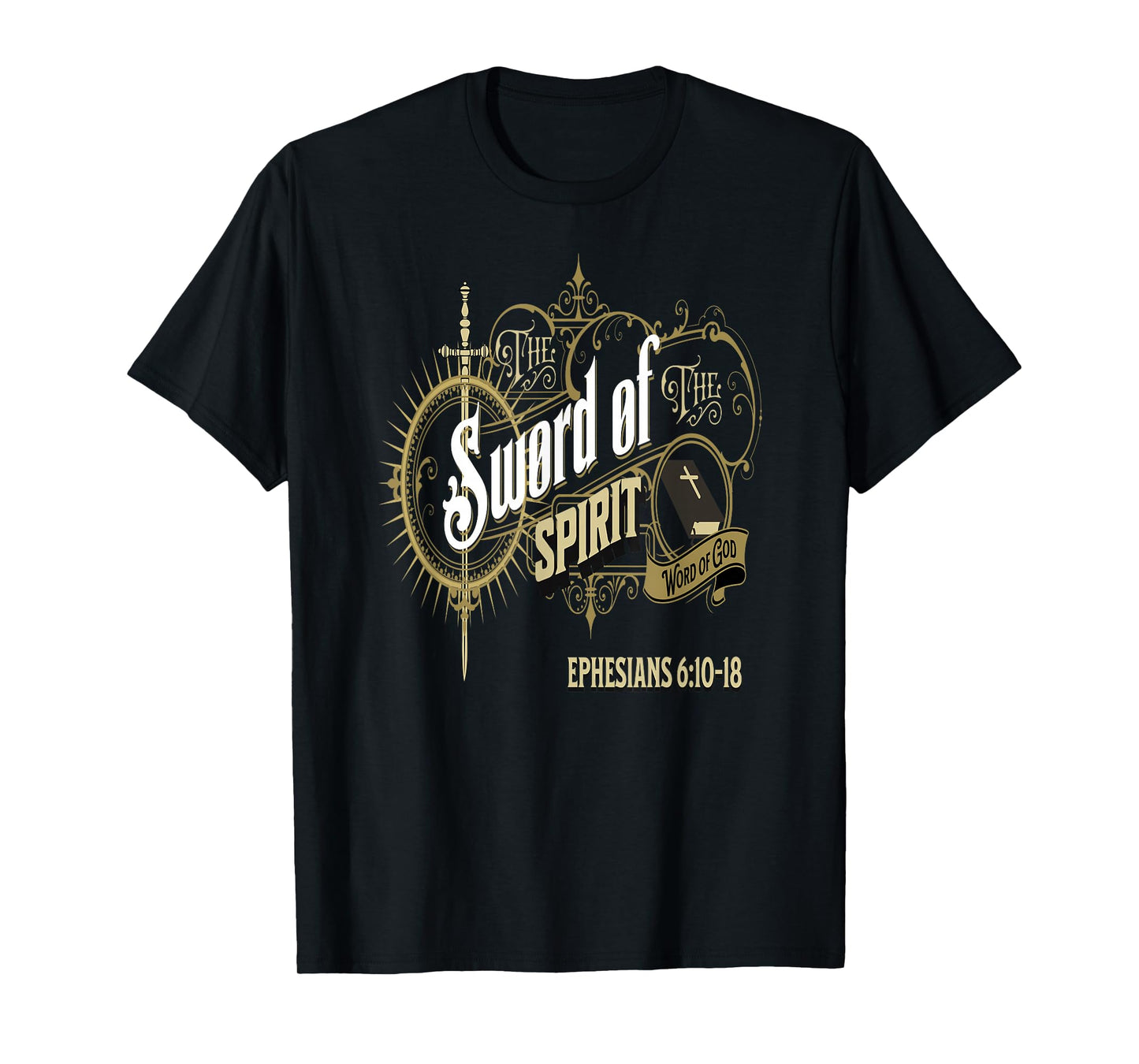 The Sword of the Spirit The Word of God Ephesians 6:10-18 T-Shirt