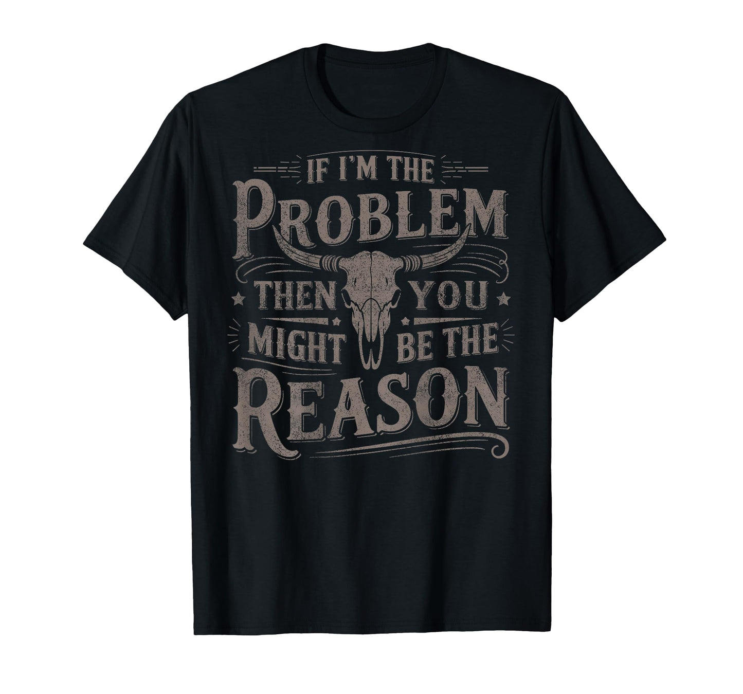 (On Back) If Problem Vintage Then You Might Be Reason Cowboy T-Shirt