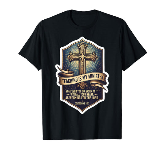 Christian Man Teacher Teaching is My Ministry Bible Quote T-Shirt
