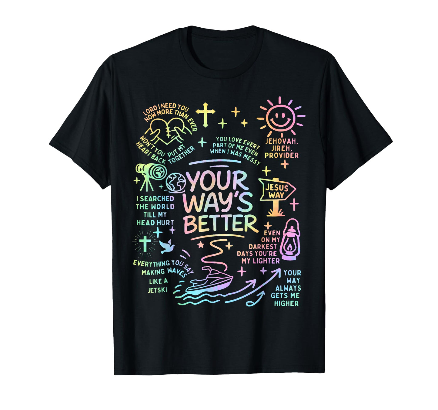 Your Way’s Better Bible Verse Jesus Way Faith Christian God T-Shirt