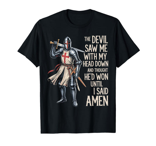 Knight Templar Christian Warrior Of God Devil I Said Amen T-Shirt