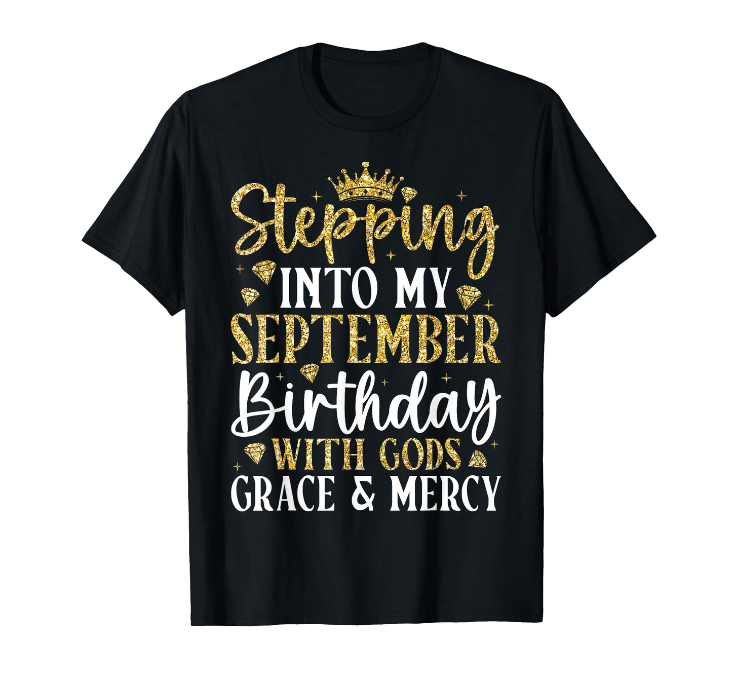 Stepping Into My September Birthday with Gods Grace Mercy T-Shirt