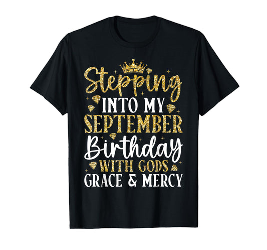 Stepping Into My September Birthday with Gods Grace Mercy T-Shirt