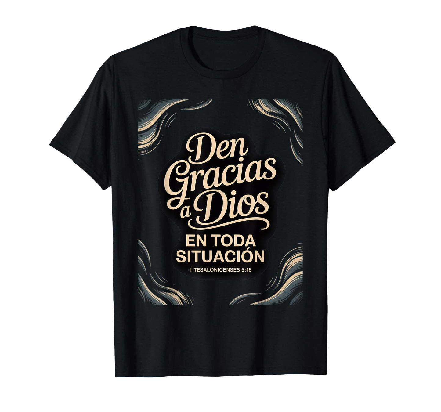 give Thanks in All circumstances – 1 Thessalonians 5:18 T-Shirt