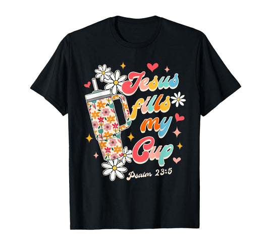 Christian Faith God Religious Wildflower Jesus Fills My Cup T-Shirt