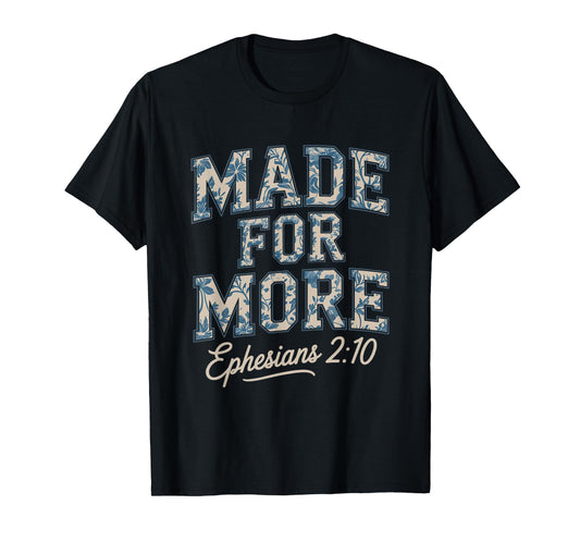 Made For More Ephesians 2:10 Christian T-Shirt
