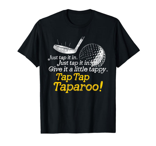 Tap Tap Taparoo Golf Humor Just Give It a Little Tappy T-Shirt