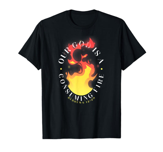Consuming Fire Hebrews 12:29 Christian Flame T-Shirt