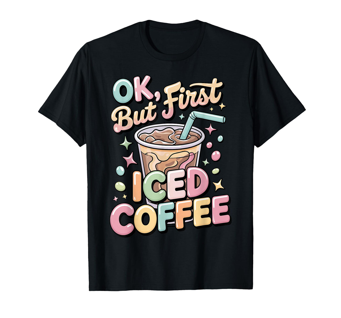 Ok But First Iced Coffee Lover Cute Latte & Espresso Fans T-Shirt