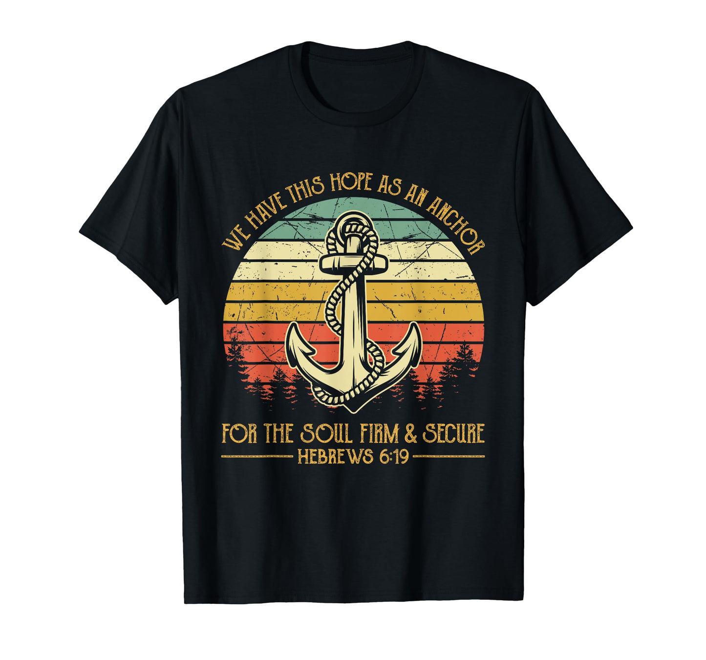We Have This Hope As An Anchor For The Soul Christian T-Shirt