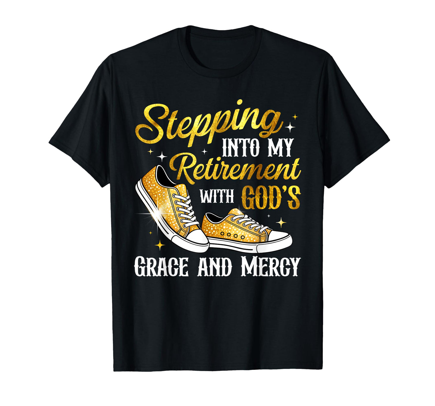 Stepping Into My Retirement with God's Grace and Mercy T-Shirt