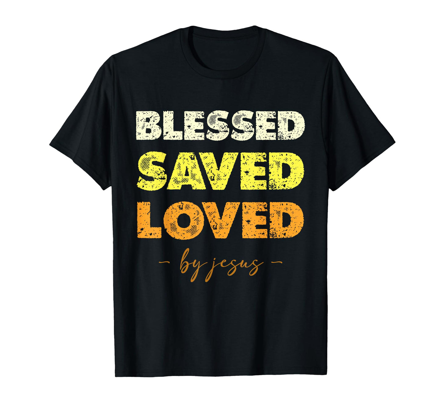 Blessed Saved Loved by Jesus Spiritual Message T-Shirt