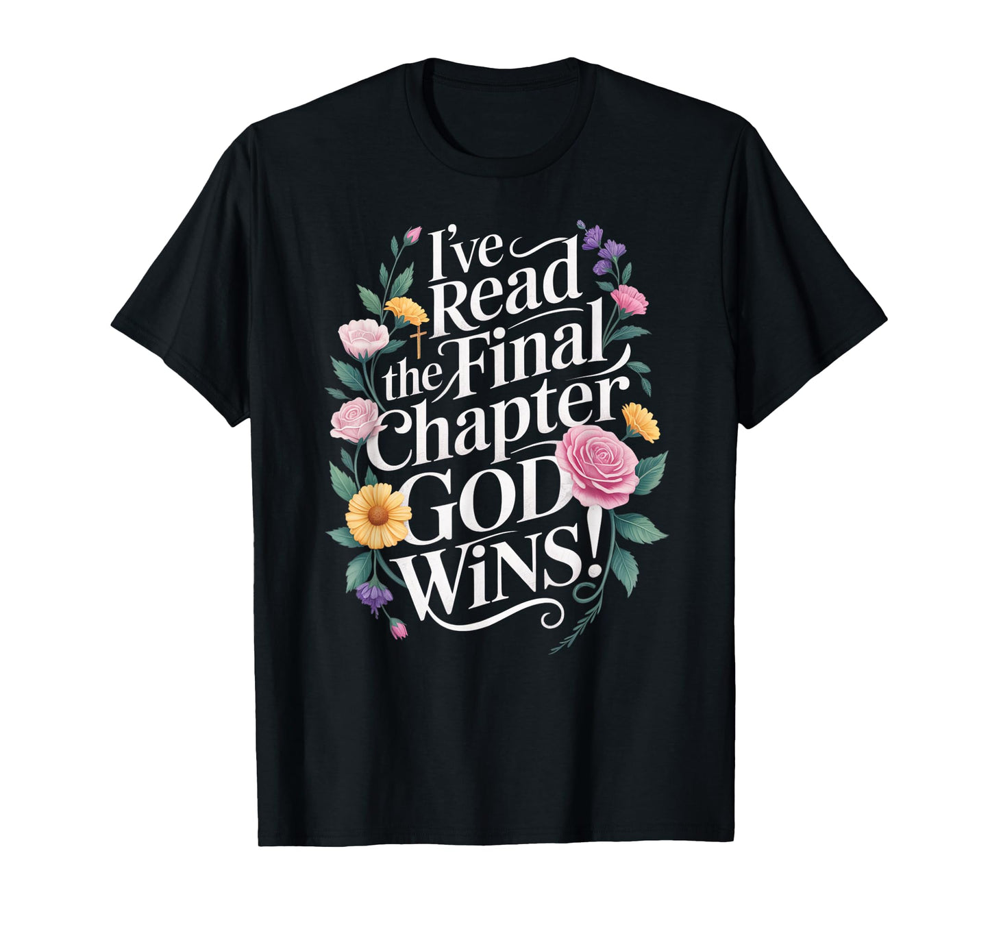 I've Read the Final Chapter God Wins Christian Faith Cross T-Shirt