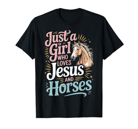 Just A Girl Who Loves Jesus And Horses T-Shirt
