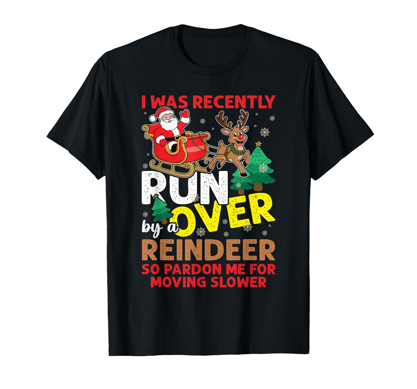 I Was Recently Run Over By A Reindeer Christmas T-Shirt