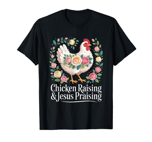 Chicken Raising Jesus Praising Christian Faith Mens Womens T-Shirt