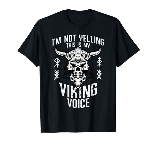 Not Yelling This Is My Viking Voice Funny Mom Dad Men Women T-Shirt
