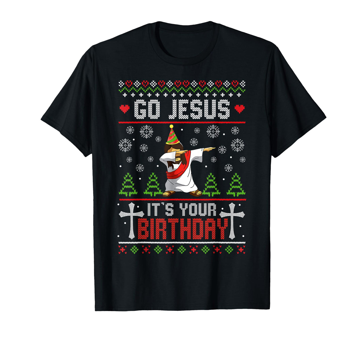 Go Jesus It's Your Birthday Ugly Christmas Sweater Funny T-Shirt