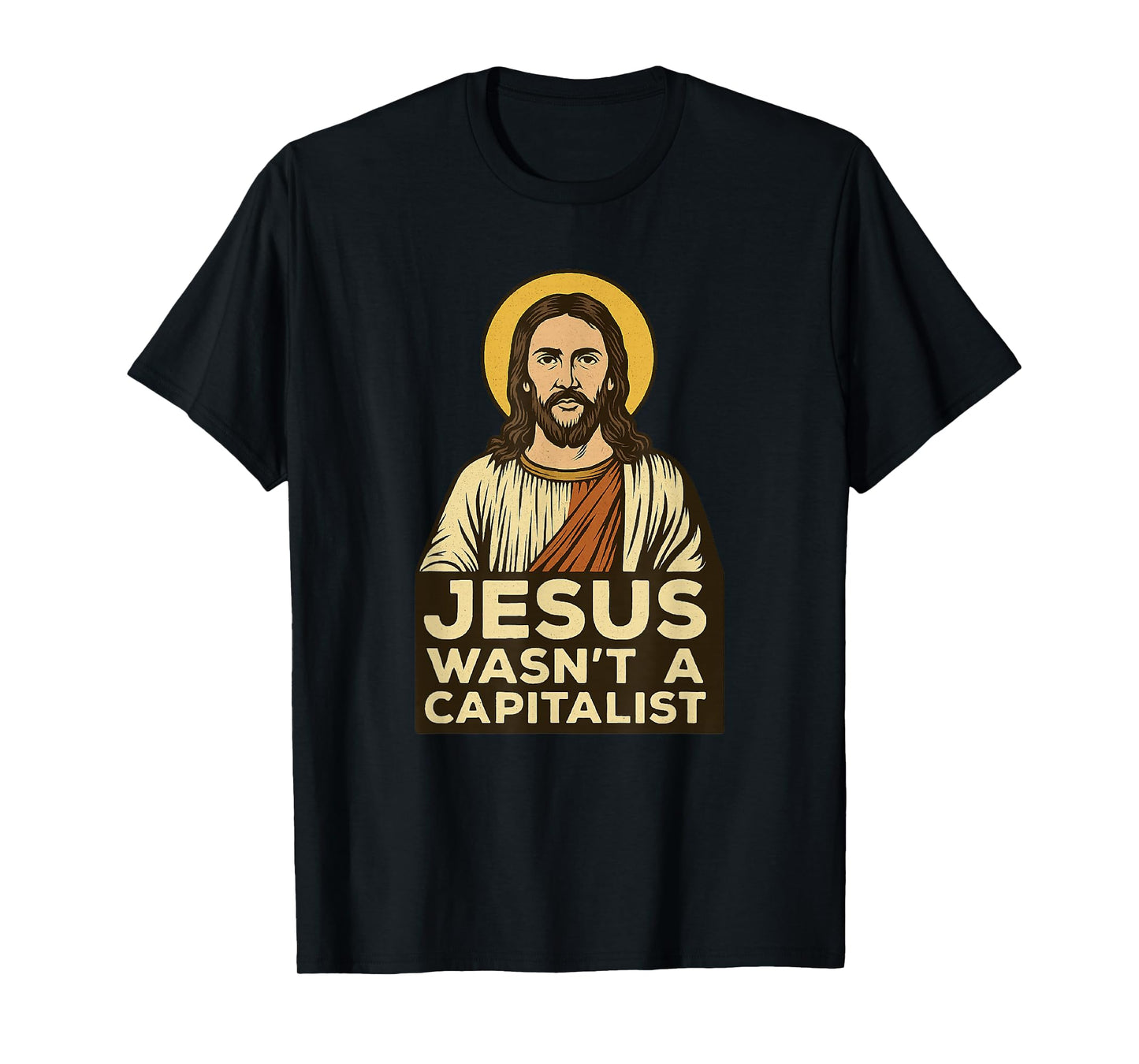Jesus Wasn't a Capitalist Bold Christian Social Justice Gift T-Shirt