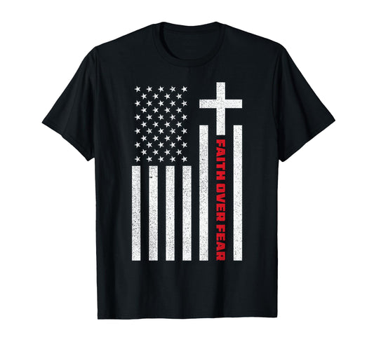 Faith Over Fear American Flag Christian Religious T-Shirt