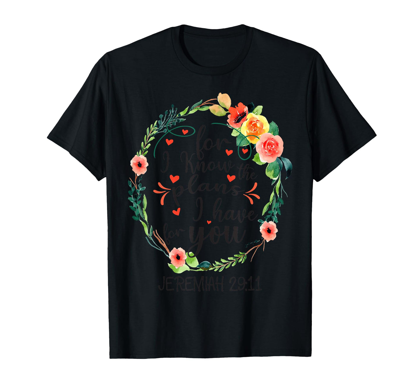 For I Know The Plans I have For You Floral Jeremiah 29:11 T-Shirt