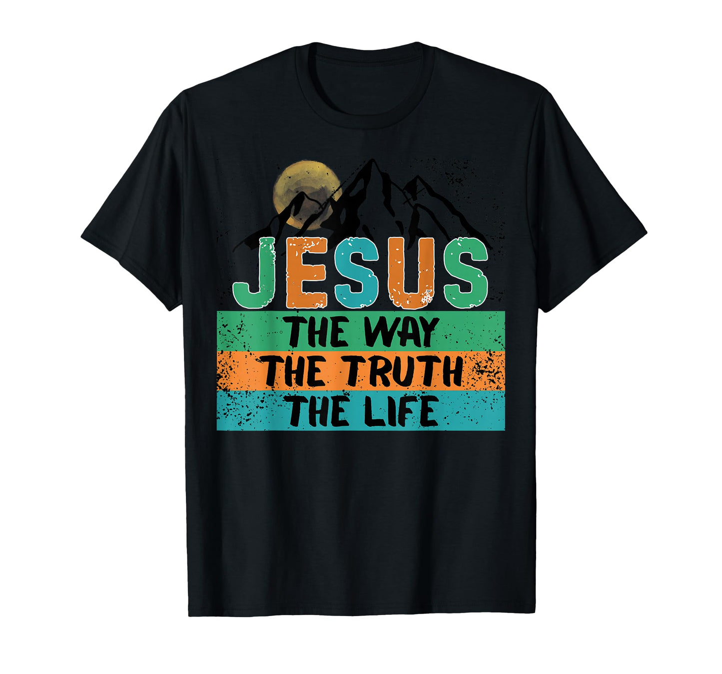 Jesus The Way, Truth, and Life John 14:6 Scripture Design T-Shirt