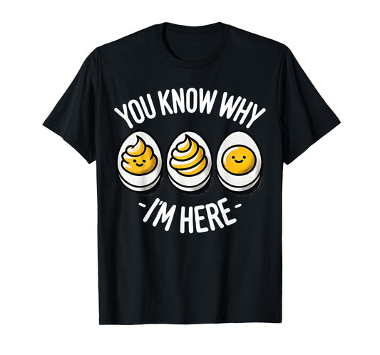 Funny You Know Why I'm Here Deviled Egg Family Thanksgiving T-Shirt