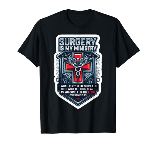 Christian Surgeon Surgery is My Ministry Jesus Bible Verse T-Shirt