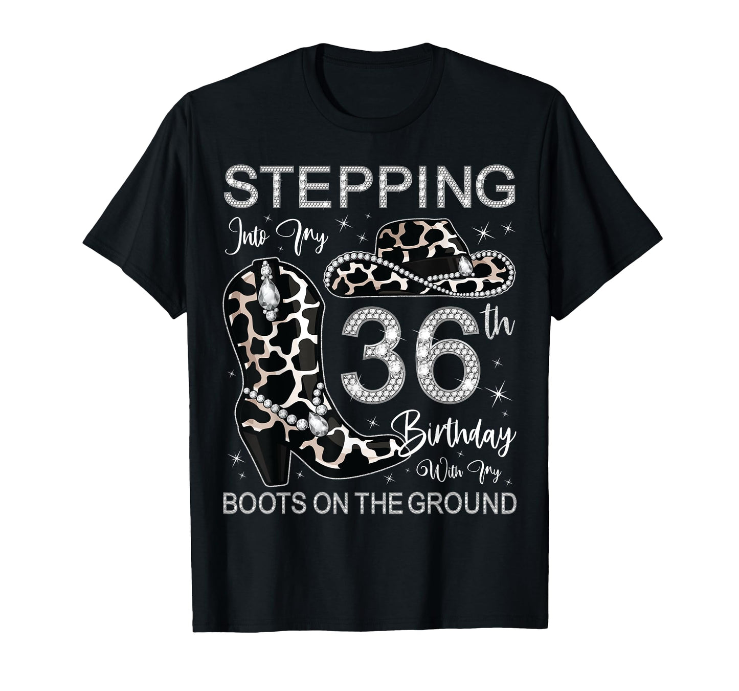 Stepping Into My 36th Birthday With My Boots On The Ground T-Shirt