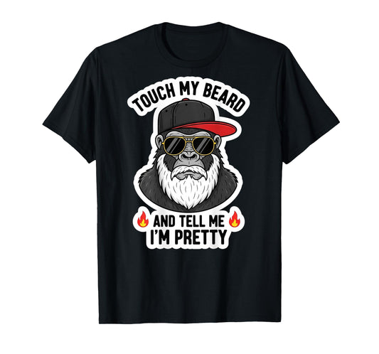 Touch My Beard and Tell Me I'm Pretty Funny Monkey T-Shirt