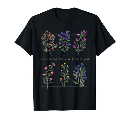 Consider How The Wild-Flowers Grow Bible Verse, Christian T-Shirt