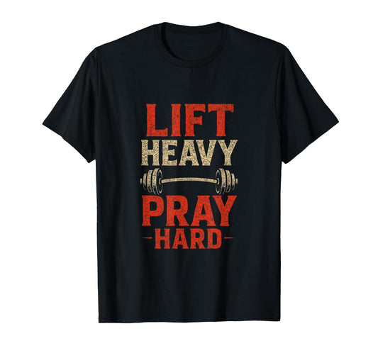 Lift Heavy Pray Hard - Christian Gym Weightlifting T-Shirt