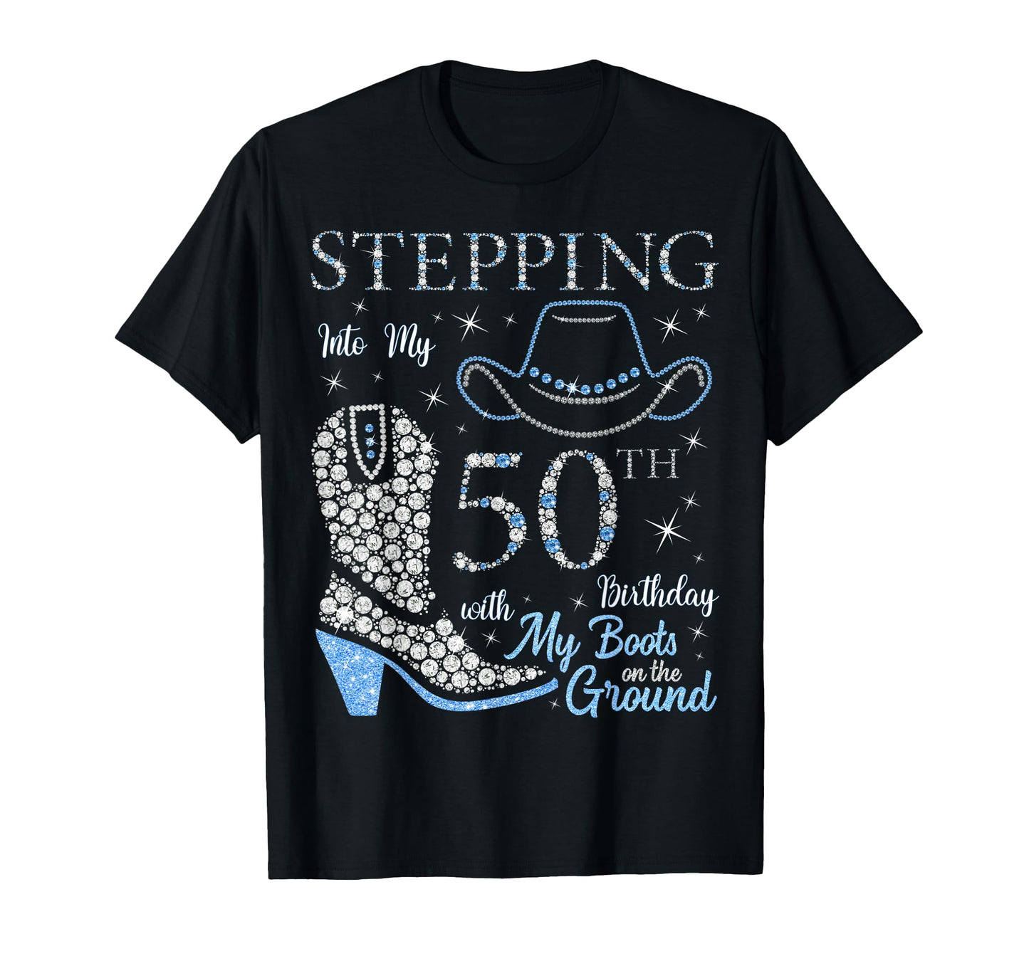 Stepping Into My 50th Birthday With My Boots On The Ground T-Shirt