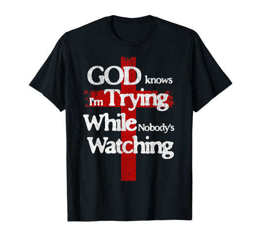 God Knows I'm Trying Faith Cross Quote Christian Men Women T-Shirt