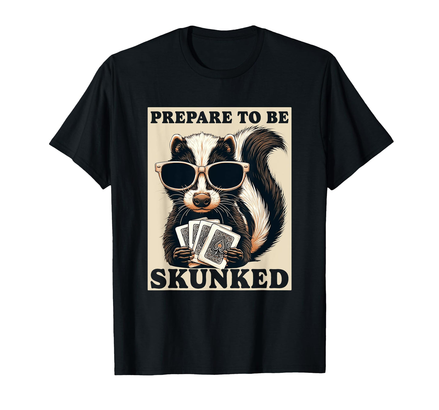 Play Cribbage Player Funny Designs Cribbage Graphic Funny Prepare To be Skunked Cribbage T-Shirt