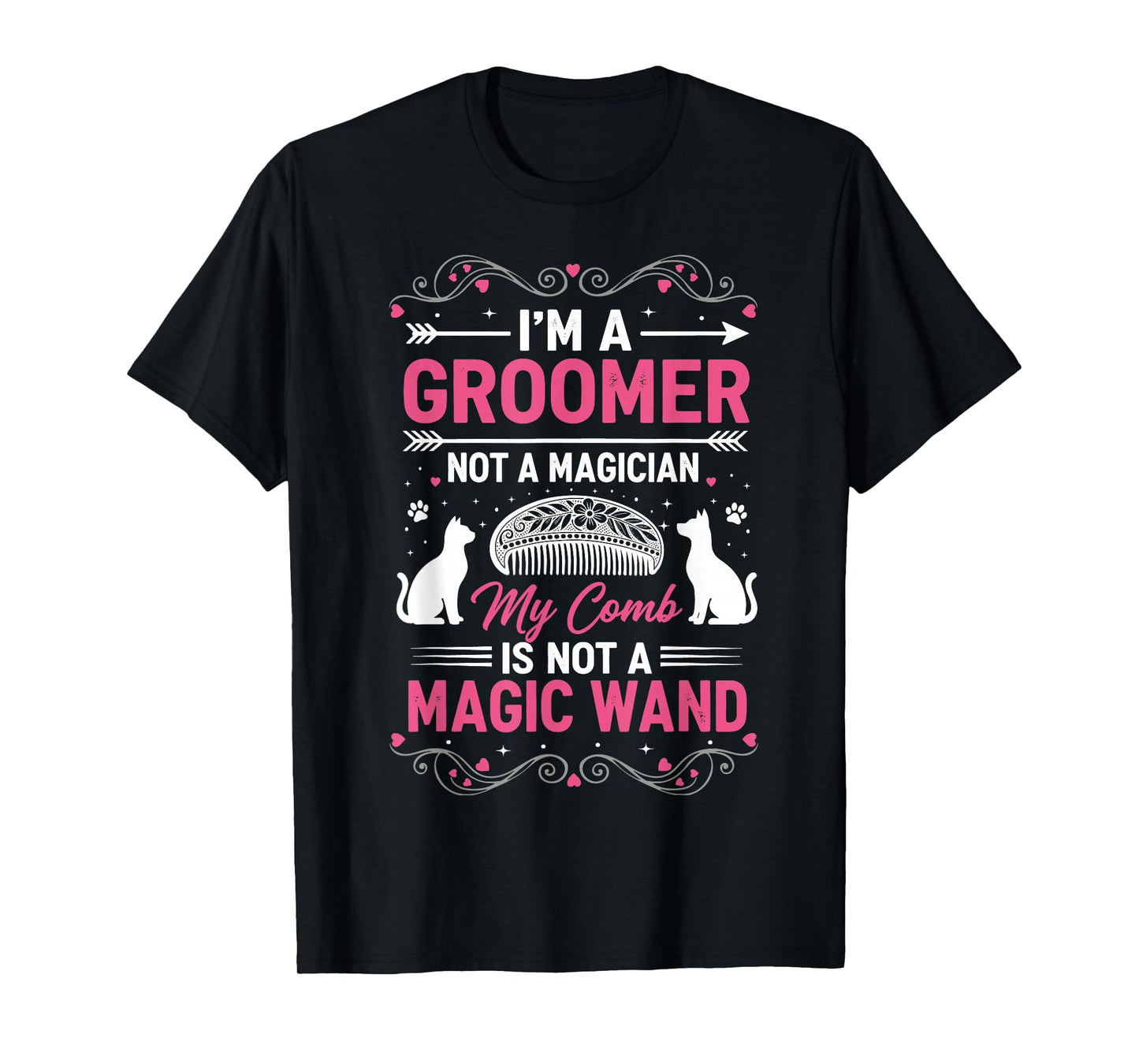 Groomer Not Magician Funny Pet Salon Quote Comb Cat Humor T-Shirt