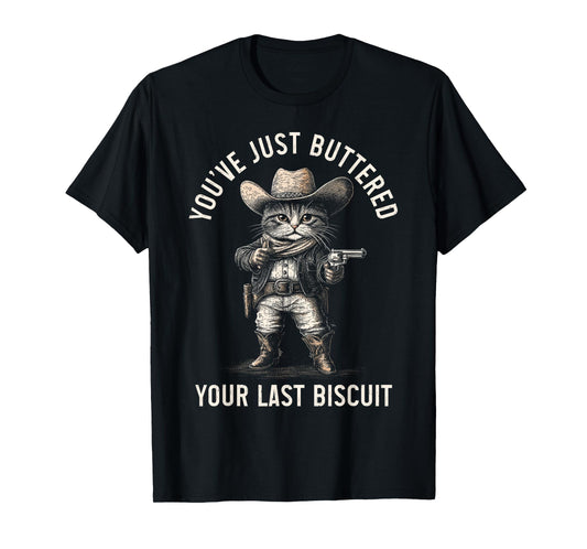 Cat Cowboy You Just Buttered Your Last Biscuit Funny Kitten T-Shirt
