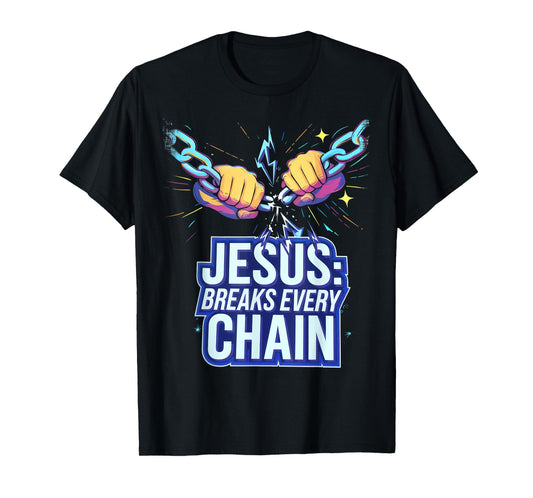 Jesus Breaks Every Chain T-Shirt