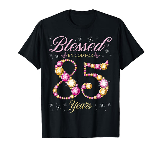Blessed By God For 85 Years Old 85th Birthday Party T-Shirt