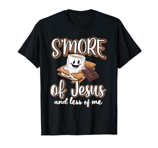 S'more Of Jesus And Less Of Me Funny Christian T-Shirt