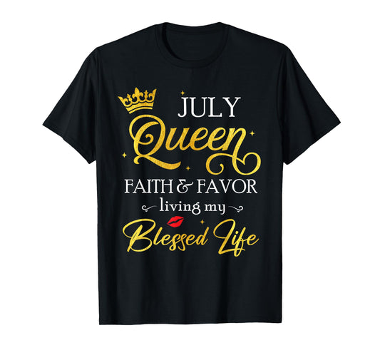 July Queen Faith & Favor Living My Blessed Life Birthday T-Shirt