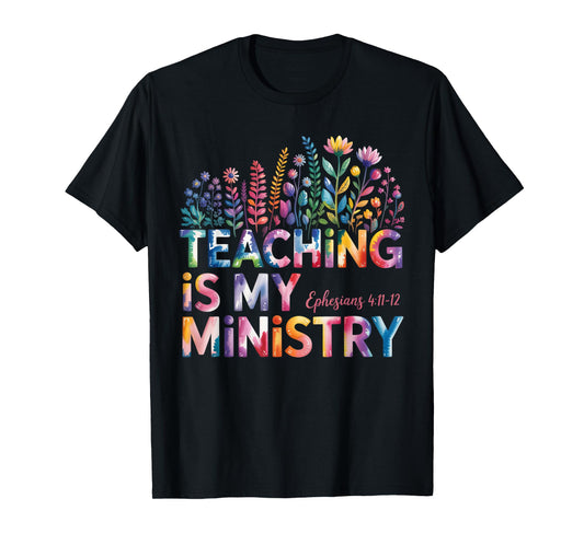 Teaching Is My Ministry Christian Teacher Faith Quote T-Shirt
