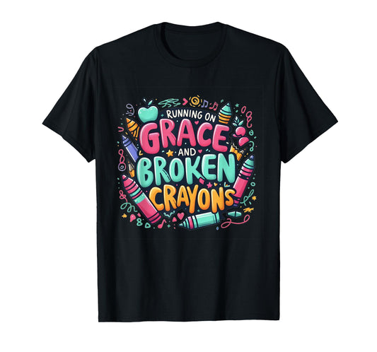 Running on Grace and Broken Crayons Faith Mom Apparel T-Shirt