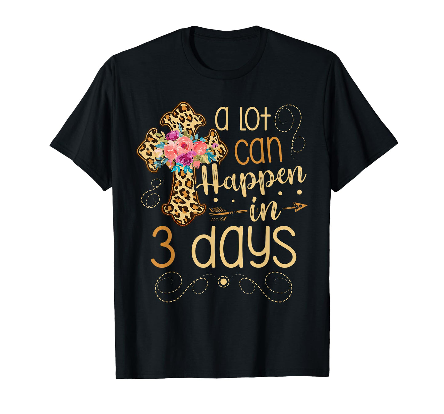 A lot can happen in 3 days Jesus Christian for a Easter Fan T-Shirt