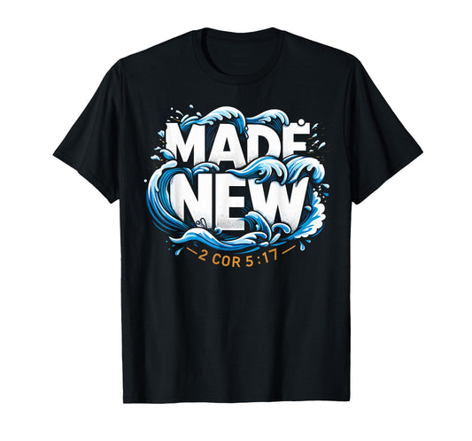 Baptism Made New Baptized T-Shirt