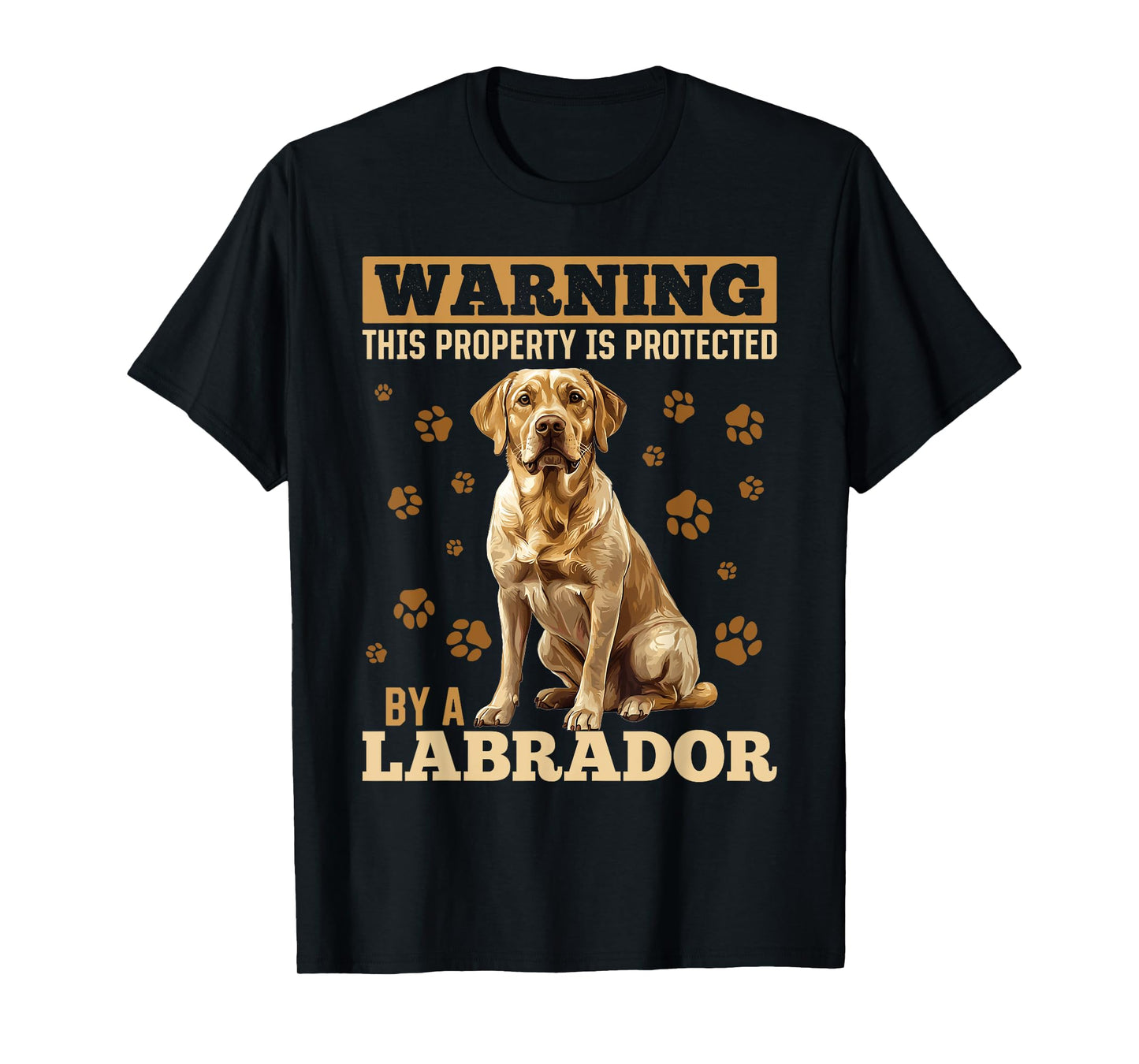 Labrador Retriever Dog Breed Warning This Property is T-Shirt