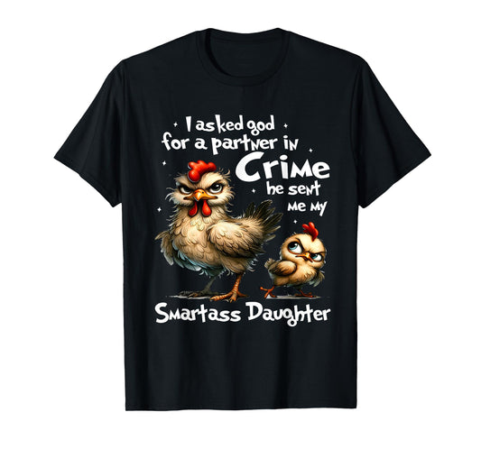 I Asked God For A Partner In Crime Cute Funny Chicken Saying T-Shirt